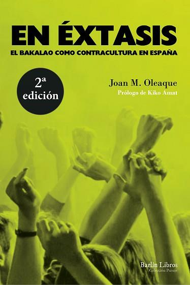 EN EXTASIS. EL BAKALAO COMO CONTRACULTURA EN ESPAÑA | 9788494668333 | OLEAQUE, JOAN M.