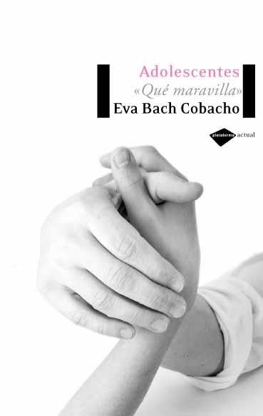 ADOLESCENTES QUE MARAVILLA  | 9788496981072 | BACH COBACHO, EVA