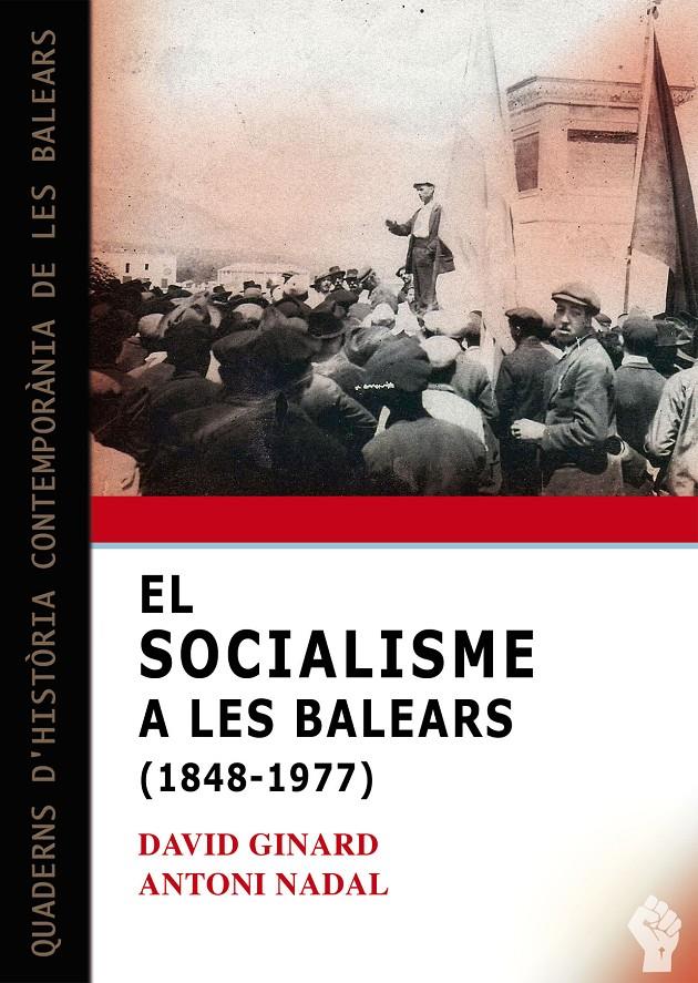 SOCIALISME A LES BALEARS (1848-1977), EL | 9788417113797 | GINARD, DAVID- NADAL, ANTONI