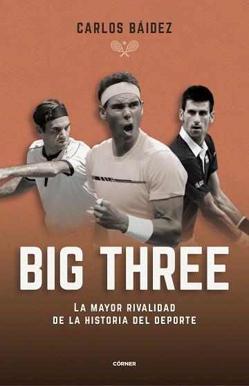 BIG THREE. LA MAYOR RIVALIDAD DE LA HISTORIA DEL DEPORTE | 9788412288551 | BAIDEZ, CARLOS