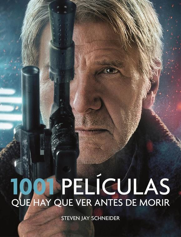 1001 PELICULAS QUE HAY QUE VER ANTES DE MORIR | 9788416449231 | SCHNEIDER, STEVEN JAY