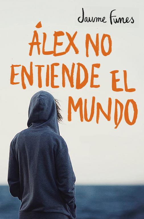 ALEX NO ENTIENDE EL MUNDO | 9788490430880 | FUNES, JUAME