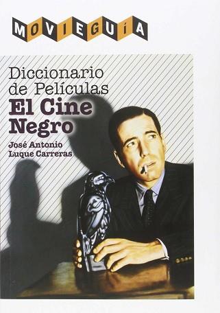 DICCIONARIO DE PELICULA  EL CINE NEGRO | 9788494565281 | LUQUE CARRERAS, JOSE ANTONIO