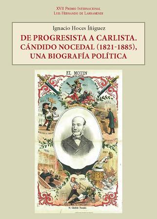 DE PROGRESISTA A CARLISTA  CANDIDO NOCEDAL (1821-1885), UNA BIOGRAFIA POLITICA | 9788497444385 | HOCES IÑIGUEZ, IGNACIO