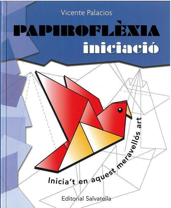 PAPIROFLÈXIA INICIACIÓ | 9788484123507 | PALACIOS GARRIDO, VICENTE