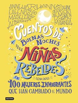 CUENTOS DE BUENAS NOCHES PARA NIÑAS REBELDES  100 MUJERES INMIGRANTES | 9788408233473 | FAVILLI, ELENA