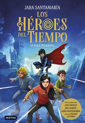 UN VIAJE PELIGROSO,  LOS HEROES DEL TIEMPO  | 9788408299240 | SANTAMARIA, JARA