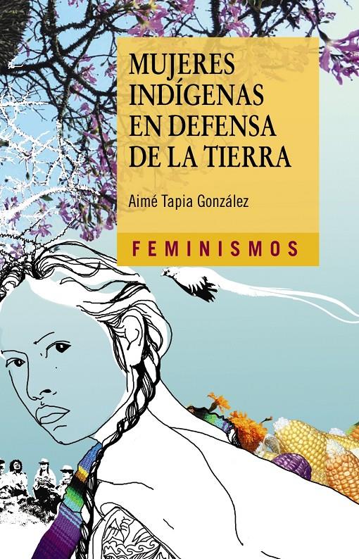 MUJERES INDIGENAS EN DEFENSA DE LA TIERRA | 9788437639000 | TAPIA GONZALEZ, GEORGINA AIME