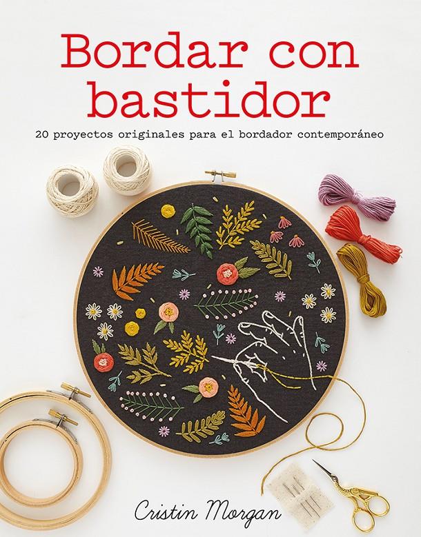 BORDAR CON BASTIDOR (100 0G1914) | 9788425227134 | MORGAN, CRISTIN