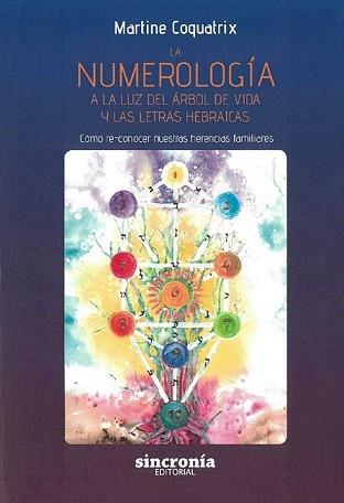 NUMEROLOGIA A LA LUZ DEL ARBOL DE VIDA Y LAS LETRAS HEBRAICAS, LA  | 9788494847158 | COQUATRIX, MARTINE SOLANGE