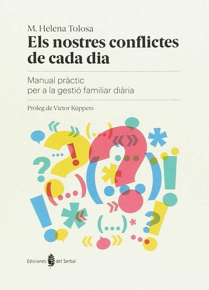 NOSTRES CONFLICTES DE CADA DIA   MANUAL PRACTIC PER A LA GESTIO FAMILIAR DIARIA, ELS | 9788476289112 | TOLOSA, M  HELENA