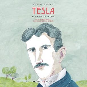 NIKOLA TESLA  EL MAG DE LA CIENICA | 9788417137090 | VEGUETA EDICIONS / REBOLLEDO, AINHOA