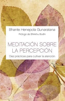 MEDITACION SOBRE LA PERCEPCION | 9788499884882 | GUNARATANA, BHANTE HENEPOLA