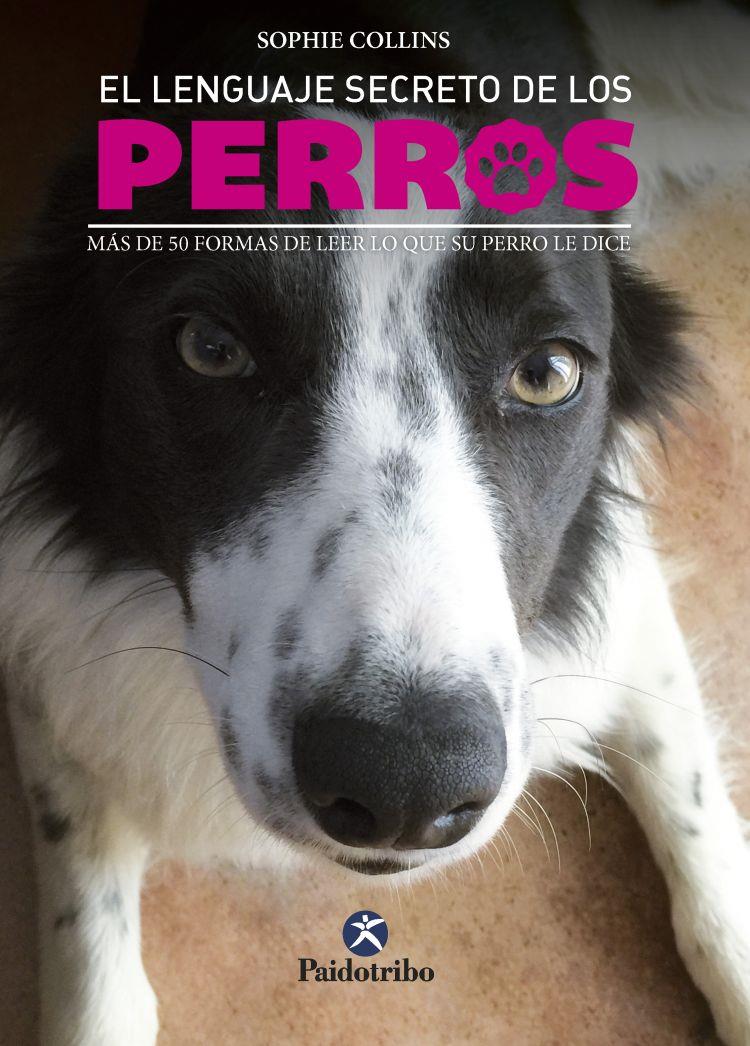 LENGUAJE SECRETO DE LOS PERROS, EL | 9788499106656 | COLLINS, SOPHIE