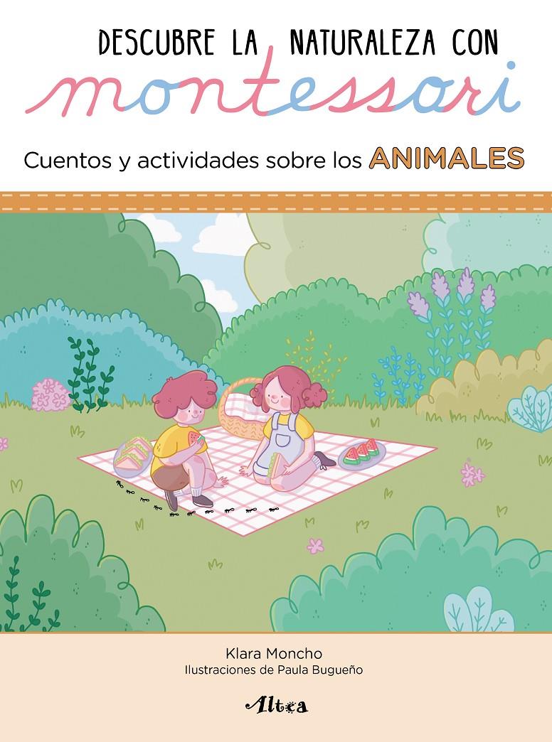 DESCUBRE LA NATURALEZA CON MONTESSORI. CUENTOS Y ACTIVIDADES SOBRE LOS ANIMALES | 9788448854072 | MONCHO, KLARA/BUGUEÑO, PAULA