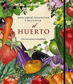 HUERTO  DESCUBRIR  DISFRUTAR Y DEGUSTAR, EL  | 9788415411345