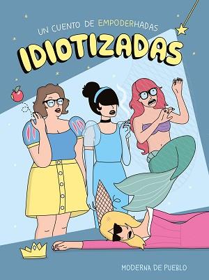 IDIOTIZADAS | 9788408265481 | MODERNA DE PUEBLO