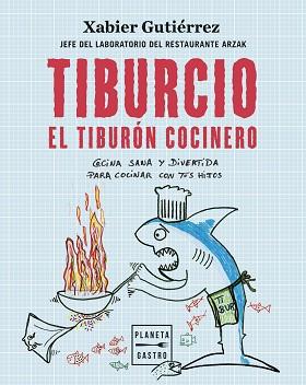 TIBURCIO, EL TIBURON COCINERO | 9788408251897 | GUTIERREZ, XABIER