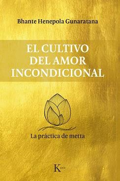 CULTIVO DEL AMOR INCONDICIONAL, EL | 9788499885711 | GUNARATANA, BHANTE HENEPOLA