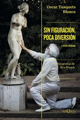 SIN FIGURACION, POCA DIVERSION | 9788411071024 | TUSQUETS, OSCAR