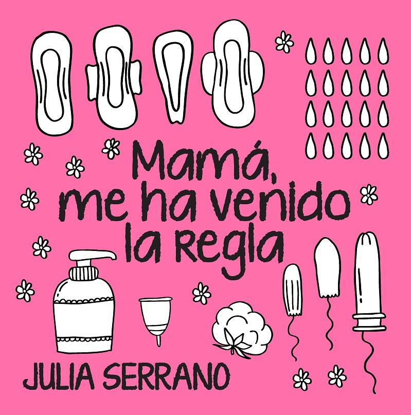 MAMA ME HA VENIDO LA REGLA | 9788417057565 | SERRANO FUERTES, JULIA