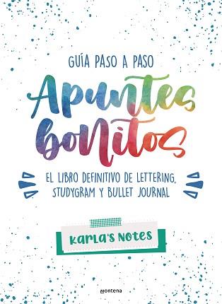 APUNTES BONITOS  GUIA PASO A PASO DE LETTERING, STUDYGRAM Y BULLET JOURNAL | 9788418483028 | KARLA'S NOTES