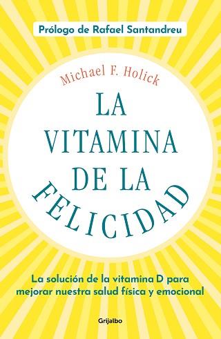 VITAMINA DE LA FELICIDAD, LA  (CON PRÓLOGO DE RAFAEL SANTANDREU) | 9788425358203 | HOLICK, MICHAEL F.