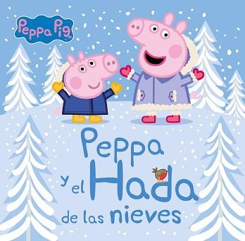 PEPPA Y EL HADA DE LAS NIEVES  | 9788448856557 | VARIOS AUTORES