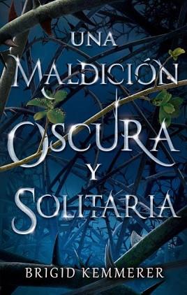 UNA MALDICION OSCURA Y SOLITARIA  1 | 9788492918461 | KEMMERER, BRIGID