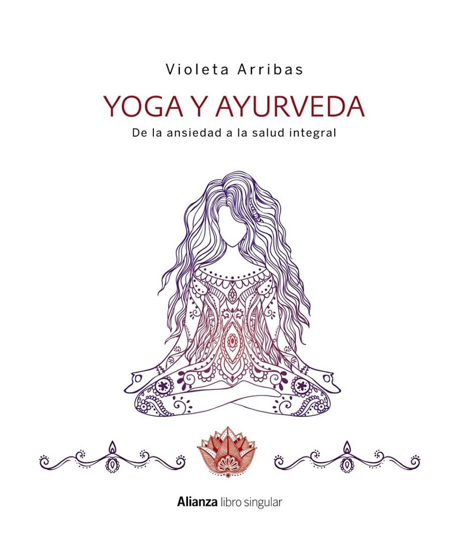 YOGA Y AYURVEDA  DE LA ANSIEDAD A LA SALUD INTEGRAL | 9788441538573 | ARRIBAS ALVAREZ, VIOLETA