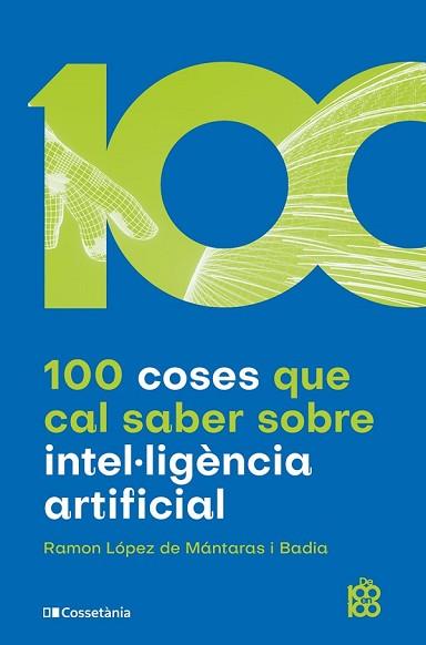 100 COSES QUE CAL SABER SOBRE INTEL·LIGENCIA ARTIFICIAL | 9788413562896 | LOPEZ DE MANTARAS I BADIA, RAMON