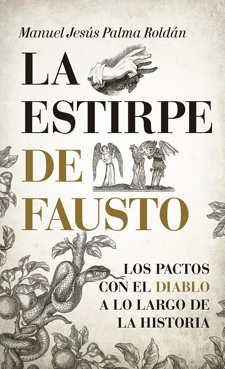 ESTIRPE DE FAUSTO, LA   LOS PACTOS CON EL DIABLO A LO LARGO DE LA HISTORIA | 9788416776399 | PALMA ROLDAN, MANUEL JESUS