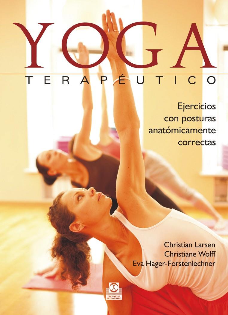 YOGA TERAPEUTICO  EJERCICIOS CON POSTURAS ANATOMICAMENTE CORRECTAS  COLOR  | 9788499105666 | LARSEN, CHRISTIAN/WOLFF, CHRISTIANE/HAGER-FORSTENLECHNER, EVA