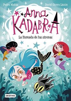 LLAMADA DE LAS SIRENAS  ANNA KADABRA 10. LA  | 9788408260097 | MAÑAS, PEDRO / SIERRA LISTON, DAVID