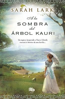 A LA SOMBRA DEL ARBOL KAURI (TRILOGIA DEL ARBOL KAURI 2) | 9788490702598 | LARK, SARAH