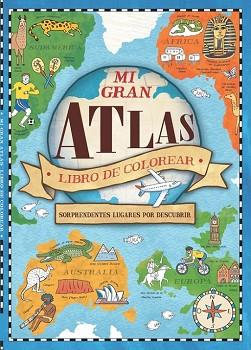 MI GRAN ATLAS LIBRO DE COLOREAR | 9788448846329