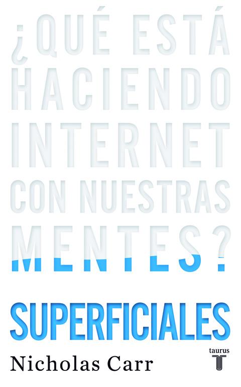 SUPERFICIALES QUE ESTA HACIENDO INTERNET EN NUESTRAS MENTES  | 9788430608126 | CARR, NICHOLAS