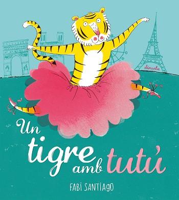 UN TIGRE AMB TUTU | 9788418708985 | SANTIAGO, FABI