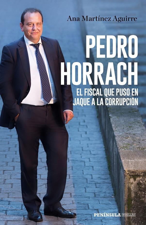 PEDRO HORRACH EL FISCAL QUE PUSO EN JAQUE A LA CORRUPCION | 9788499427058 | MARTINEZ AGUIRRE, ANA