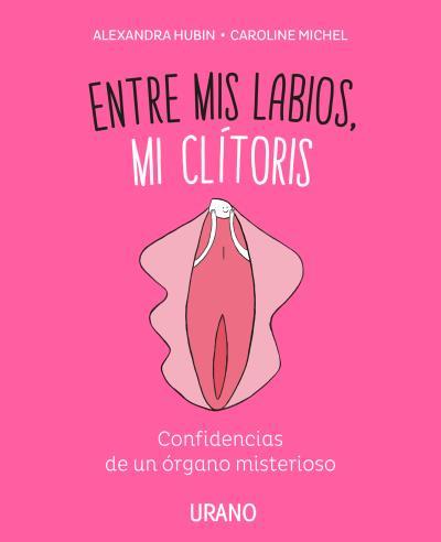 ENTRE MIS LABIOS MI CLITORIS | 9788416720347 | MICHEL, CAROLINE / HUBIN, ALEXANDRA