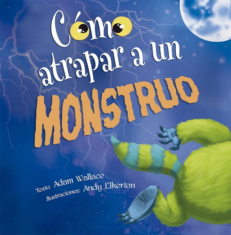 COMO ATRAPAR A UN MONSTRUO | 9788491452348 | WALLACE, ADAM