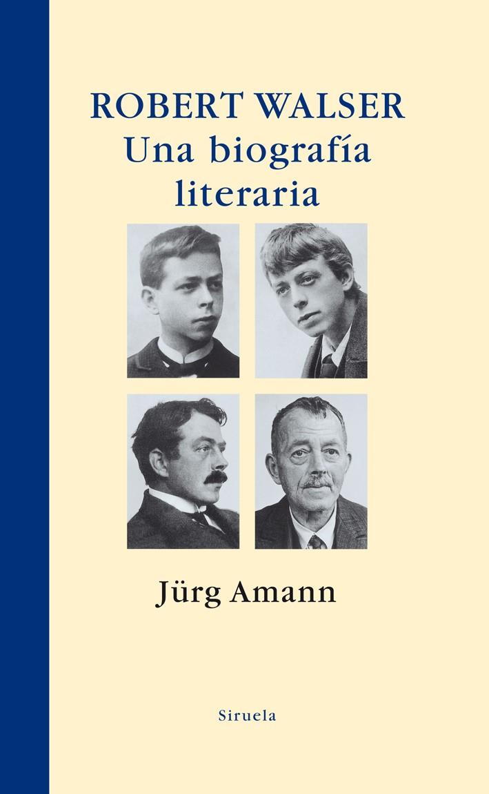 ROBERT WALSER. UNA BIOGRAFÍA LITERARIA | 9788498413533 | AMANN, JÜRG