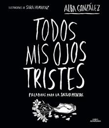 TODOS MIS OJOS TRISTES | 9788419982124 | GONZALEZ, ALBA