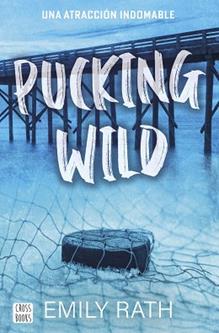 PUCKING WILD  UNA ATRACCION INDOMABLE | 9788408292135 | RATH, EMILY